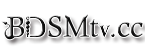 BDSMTV-免費A片及SM影片